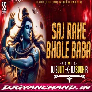 Saj Rahe Bhole Baba Shivratri Edm Trance Mix - Dj Sujit Sudhir Hajipur
